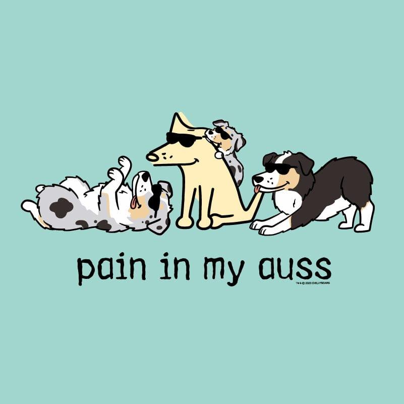 Pain In My Auss - Classic Tee - Rocky & Maggie's Pet Boutique and Salon