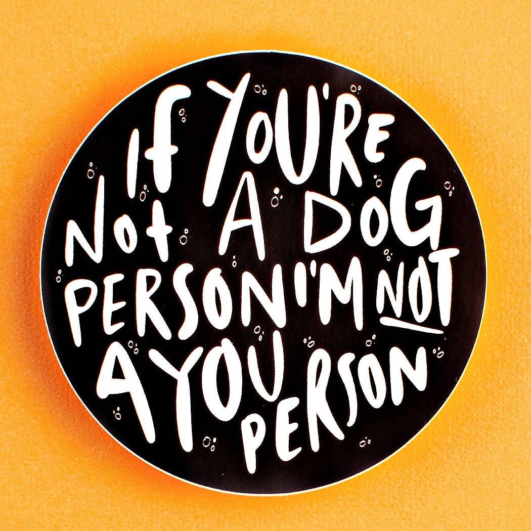 If You're not a Dog Person Not a You Person - Black Sticker - Rocky & Maggie's Pet Boutique and Salon