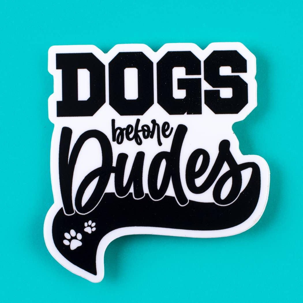 Dogs before Dudes - Funny Dog Mom Sticker - Rocky & Maggie's Pet Boutique and Salon