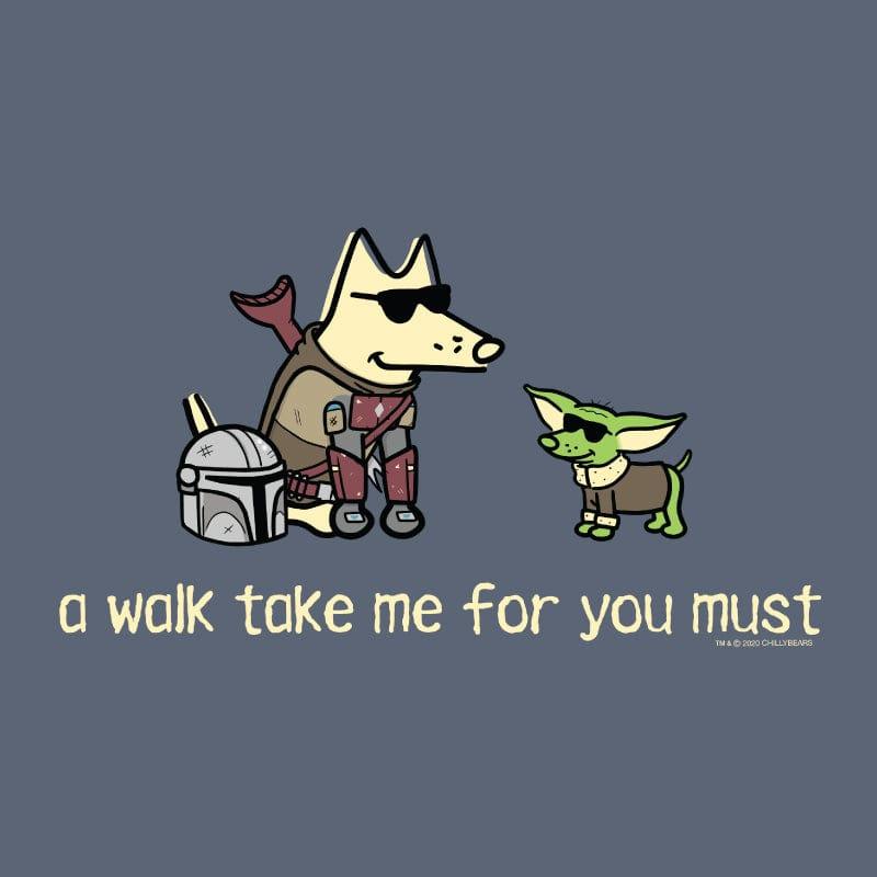 A Walk Take Me For You Must - Classic Tee - Rocky & Maggie's Pet Boutique and Salon