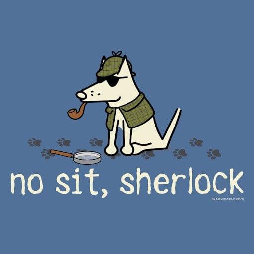No Sit, Sherlock - Classic Tee - Rocky & Maggie's Pet Boutique and Salon
