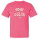 Home is Where the Dog Is - Classic Tee - Rocky & Maggie's Pet Boutique and Salon