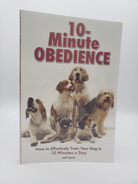 10-Minute Obedience: How to Effectively Train Your Dog in 10 Minutes a Day - Rocky & Maggie's Pet Boutique and Salon