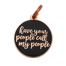 Have Your People Call My People Pet ID Tag - Rocky & Maggie's Pet Boutique and Salon