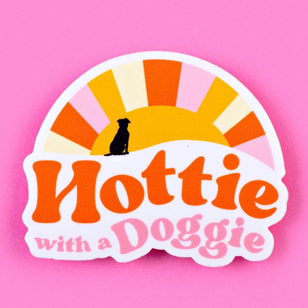 Hottie with a Doggie - Funny Dog Mom Sticker - Rocky & Maggie's Pet Boutique and Salon