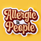 Allergic to People - Funny Dog Mom Vinyl Sticker - Rocky & Maggie's Pet Boutique and Salon