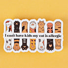 I Can't Have Kids my Cat is Allergic - Funny Cat Mom Sticker - Rocky & Maggie's Pet Boutique and Salon