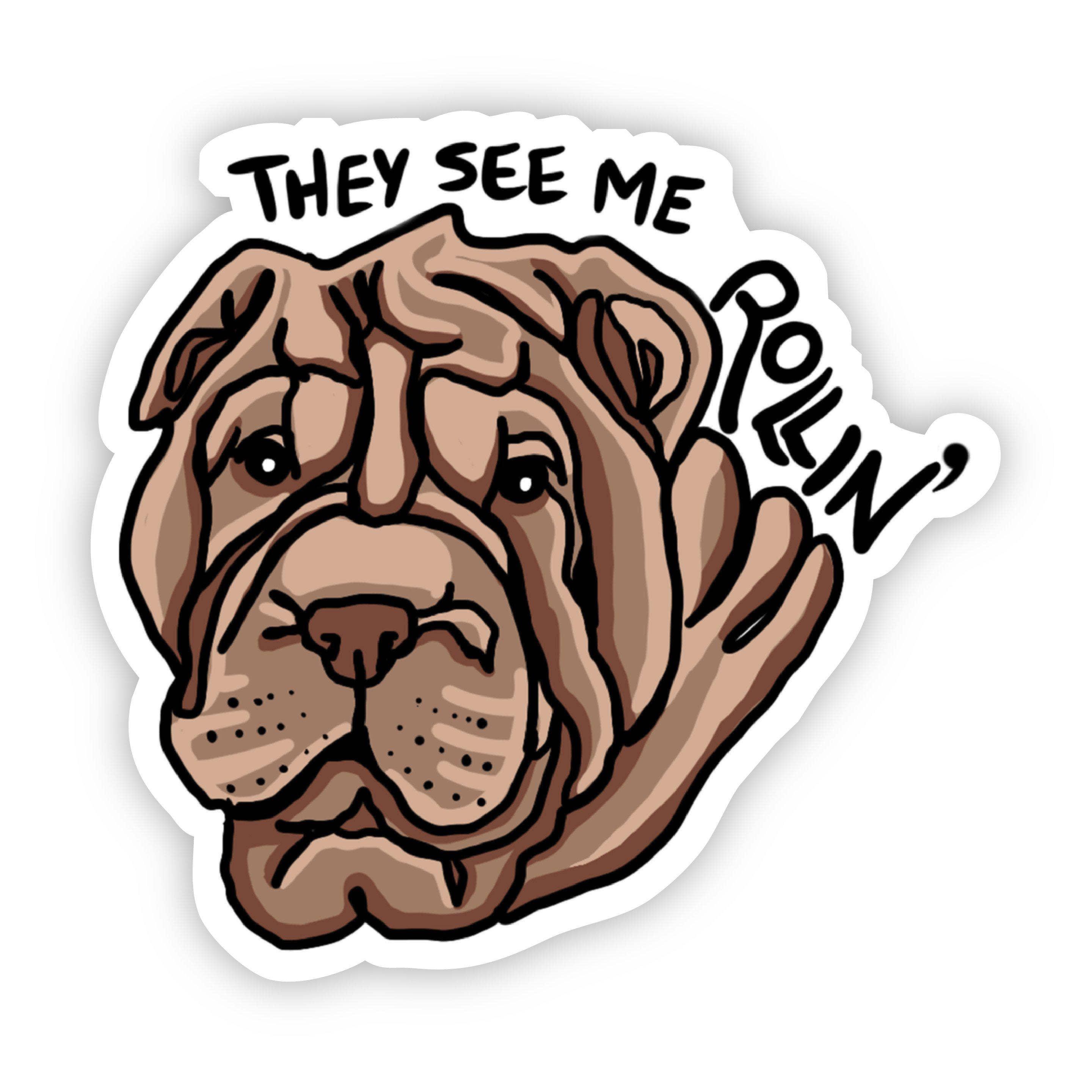 They See Me Rollin Shar-Pei Dog Sticker - Rocky & Maggie's Pet Boutique and Salon