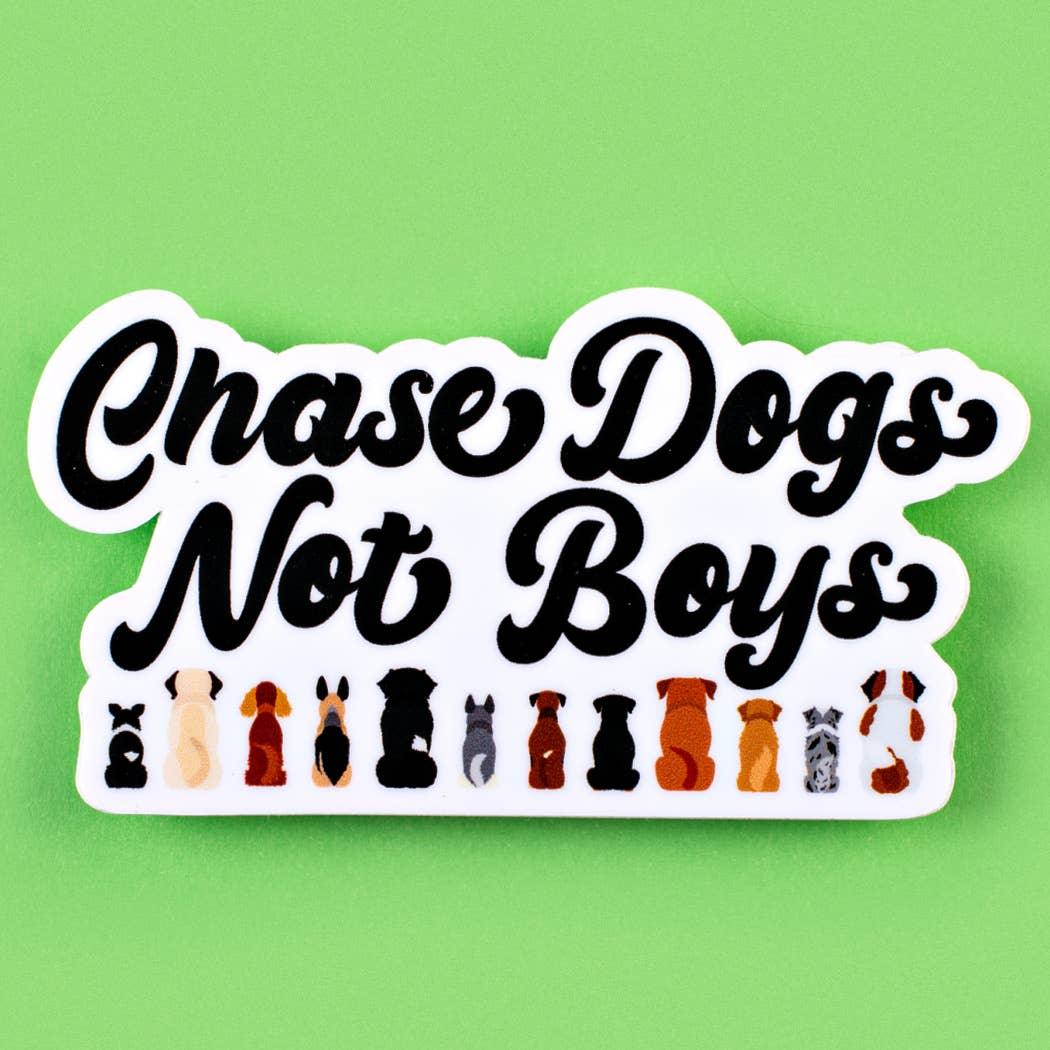 Chase Dogs Not Boys - Funny Dog Mom Vinyl Sticker - Rocky & Maggie's Pet Boutique and Salon