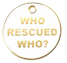 Who Rescued Who Tag - Rocky & Maggie's Pet Boutique and Salon